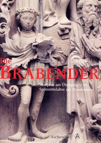 Die Brabender Skulptur am Ubergang Vom Spatmittelalter Zur Renaissance