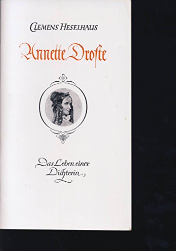Annette Droste : d. Leben e. Dichterin. Clemens Heselhaus / Rüschhaus-Bücher ; 1 - Heselhaus, Clemens (Verfasser)