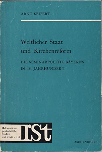 9783402037621: Weltlicher Staat und Kirchenreform: Die Seminarpolitik Bayerns im 16. Jahrhundert