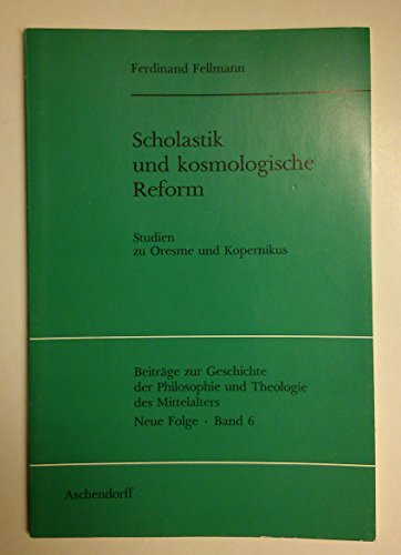 Stock image for Scholastik und Kosmologische Reform Studien zu Oresme und Kopernikus for sale by Lime Works: Books Art Music Ephemera Used and Rare