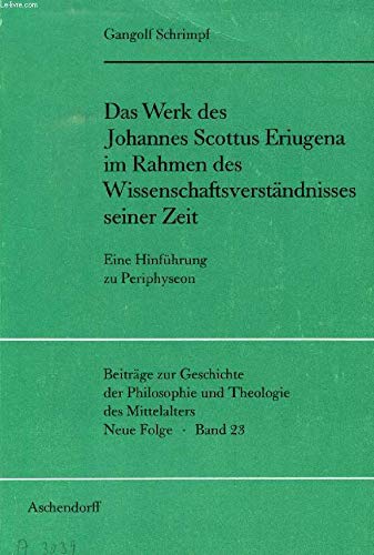 Das Werk des Johannes Scottus Eriugena im Rahmen des Wissenschaftsverständnisses seiner Zeit - Schrimpf, Gangolf