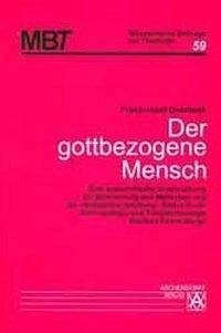 9783402039649: Der gottbezogene Mensch: Eine systematische Untersuchung zur Bestimmung des Menschen und zur 