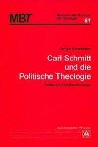 Beispielbild fr Carl Schmitt und die politische Theologie : politischer Anti-Monotheismus. Mnsterische Beitrge zur Theologie ; Bd. 61 zum Verkauf von Buchhandlung Neues Leben