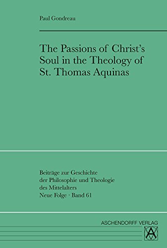 Stock image for The Passions of Christ's Soul in the Theology of St Thomas Aquinas for sale by suspiratio - online bcherstube