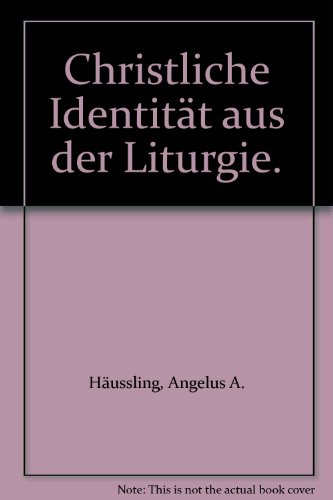 9783402040584: Christliche Identitt aus der Liturgie: Theologische und historische Studien zum Gottesdienst der Kirche