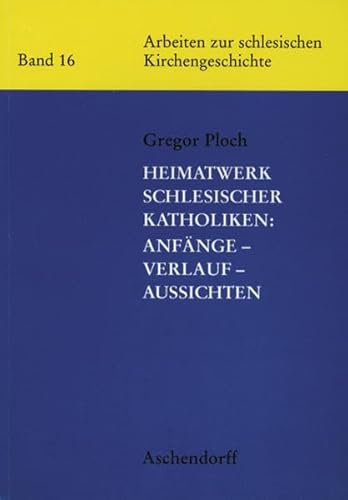 Beispielbild fr Heimatwerk Schlesischer Katholiken: Anfnge, Verlauf, Aussichten zum Verkauf von medimops