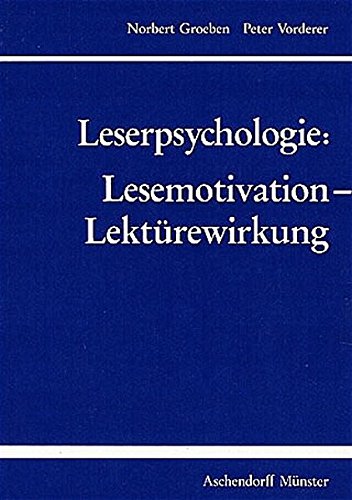 Leserpsychologie: Lesemotivation - Lektürewirkung - Groeben, Norbert [Mitarb.] ; Vorderer, Peter [Mitarb.]