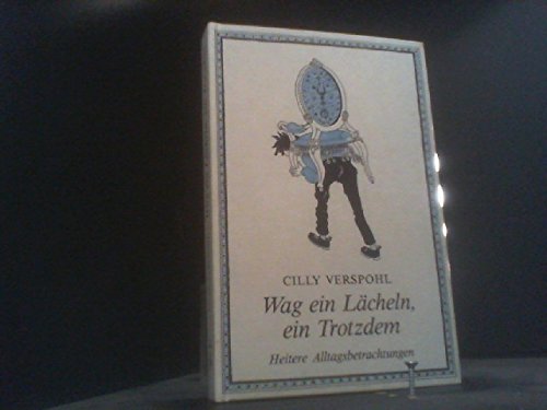 Wag ein Lächeln, ein Trotzdem : heitere Alltagsbetrachtungen. Mit Zeichn. von Bernd Kösters. - Verspohl, Cilly