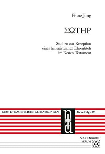 9783402047873: [Sōtēr]: Studien zur Rezeption eines hellenistischen Ehrentitles im Neuen Testament (Neutestamentliche Abhandlungen) (German Edition)
