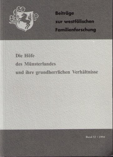 Die Höfe des Münsterlandes und ihre grundherrlichen Verhältnisse. Beiträge zur westfälischen Familienforschung (BzwF). Band 52/ 1994. - Bockhorst, Wolfgang, und Bernhard Feldmann