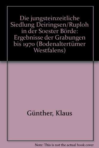 Die jungsteinzeitliche Siedlung DeiringsenRuploh in der Soester Börde . Ergebnisse der Grabungen ...