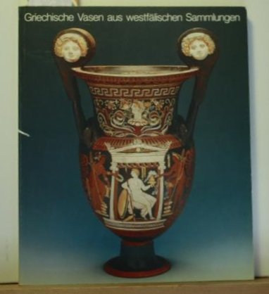 Beispielbild fr Griechische Vasen aus westflischen Sammlungen. Bebilderter Katalog zu den Ausstellungen in Dortmund, Gelsenkirchen und Mnster zum Verkauf von medimops