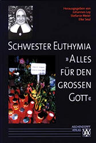 Imagen de archivo de Schwester Euthymia "Alles fr den groen Gott". a la venta por Klaus Kuhn Antiquariat Leseflgel