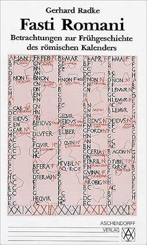 Fasti Romani - Betrachtungen zur Frühgeschichte des römischen Kalenders,