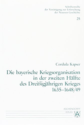 9783402056769: Die bayerische Kriegsfinanzierung in der zweiten Hlfte des Dreiigjhrigen Krieges 1635-1648/49: 25