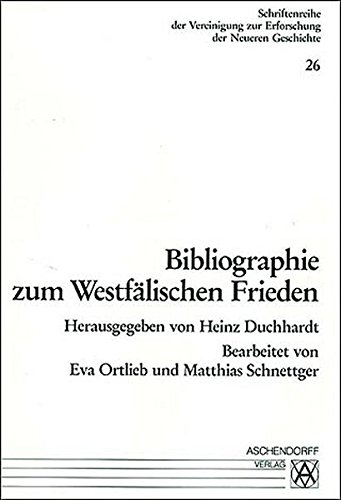 Bibliographie zum Westfälischen Frieden (Schriftenreihe der Vereinigung zur Erforschung der Neueren Geschichte) - Heinz Duchhardt