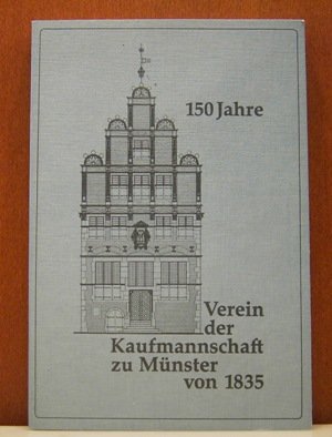 Beispielbild fr 150 Jahre Verein der Kaufmannschaft zu Mnster von 1835. zum Verkauf von Antiquariat KAMAS