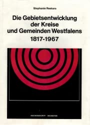 Beispielbild fr Die Gebietsentwicklung der Kreise und Gemeinden Westfalens : 1817-1967 zum Verkauf von CSG Onlinebuch GMBH