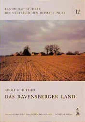 Das Ravensberger Land (Landschaftsführer des Westfälischen Heimatbundes Band 12) - Schüttler, Adolf