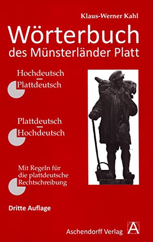 Wörterbuch des Münsterländer Platt : hochdeutsch - plattdeutsch, plattdeutsch - hochdeutsch. Mit Regeln für die plattdeutsche Rechtschreibung. - Kahl, Klaus-Werner