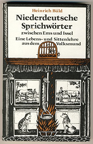 Stock image for Niederdeutsche Sprichworter zwischen Ems und Issel: Eine Lebens- und Sittenlehre aus dem Volksmund (German Edition) for sale by medimops