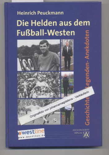 Beispielbild fr Die Helden aus dem Fuball-Westen: Geschichten - Legenden - Anekdoten zum Verkauf von medimops