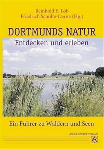 Stock image for Dortmunds Natur entdecken und erleben. Ein Fhrer zu Wldern und Seen for sale by medimops