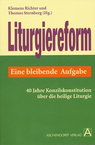 Imagen de archivo de Liturgiereform. Eine bleibende Aufgabe. 40 Jahre Konzilskonstitution ber die heilige Liturgie a la venta por medimops