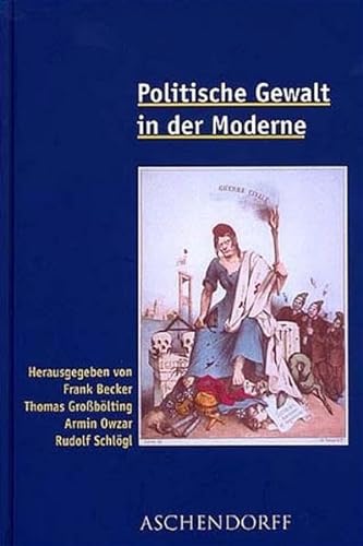 Imagen de archivo de Politische Gewalt in der Moderne. Festschrift fr Hans-Ulrich Thamer. a la venta por Antiquariat Bernhardt