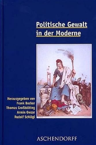 Stock image for Politische Gewalt in der Moderne. Festschrift fr Hans-Ulrich Thamer. for sale by Antiquariat Bernhardt