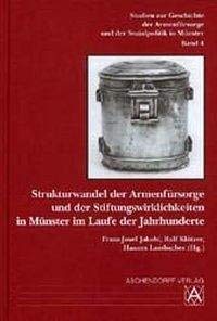 9783402066355: Strukturwandel der Armenfrsorge und der Stiftungswirklichkeiten in Mnster im Laufe der Jahrhunderte: Studien zur Geschichte der Armenfrsorge und der Sozialpolitik in Mnster, Band 4