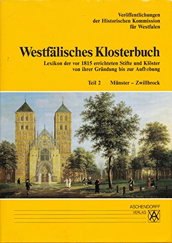 Westfälisches Klosterbuch. Lexikon der vor 1815 errichteten Stifte und Klöster von ihrer Gründung bis zur Aufhebung. Teil 2: Münster - Zwillbrock. (= Veröffentlichungen der Historischen Kommission für Westfalen, XLIV / Quellen und Forschungen zur Kirchen- und Religionsgeschichte, Band 2) - Hengst, Karl