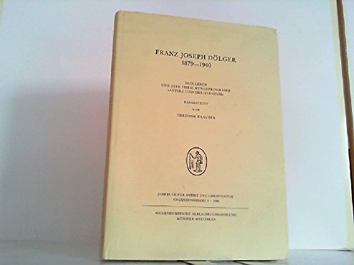 9783402070949: Franz Joseph Dlger, 1879-1940: Sein Leben und sein Forschungsprogramm Antike und Christentum (Jahrbuch fr Antike und Christentum. Ergnzungsband)