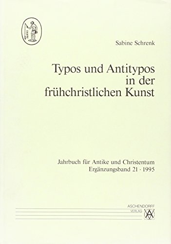 Typos und Antitypos in der frühchristlichen Kunst. - Schrenk, Sabine