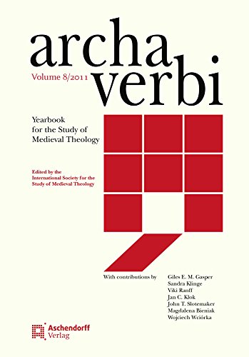 Archa Verbi. Yearbook for the Study of Medieval Theology Volume 8/2011 - International Society for the Study of Medieval Theology und Internation.