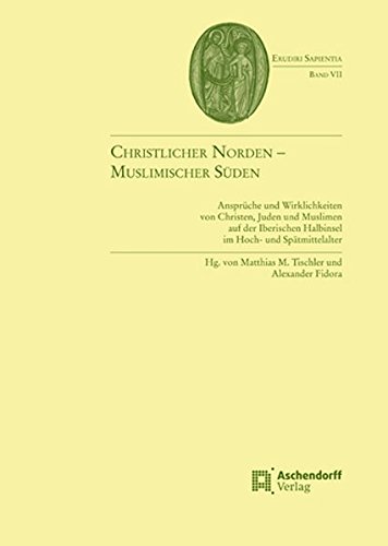 Christlicher Norden - muslimischer Süden. Ansprüche und Wirklichkeiten von Christen, Juden und Mu...
