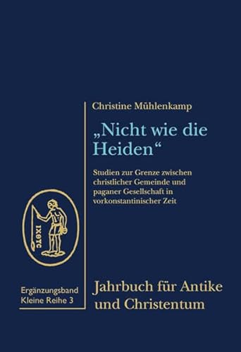 Beispielbild fr Nicht wie die Heiden Studien zur Grenze zwischen christlicher Gemeinde und paganer Gesellschaft in vorkonstantinischer Zeit zum Verkauf von nova & vetera e.K.