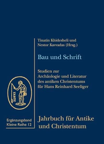 Stock image for Bau und Schrift: Studien zur Archaologie und Literatur des antiken Christentums fur Hans Reinhard Seeliger for sale by Salsus Books (P.B.F.A.)