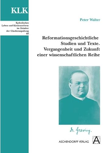 Reformationsgeschichtliche Studien und Texte (Vergangenheit und Zukunft einer wissenschaftlichen ...