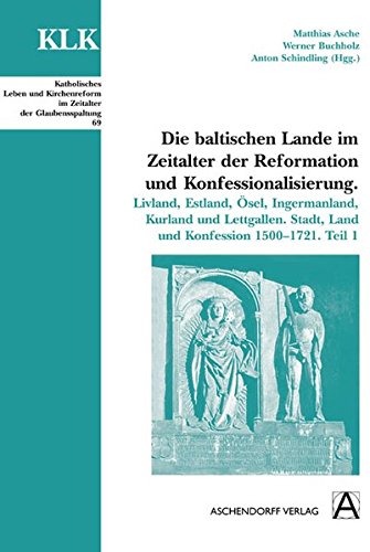 Die baltischen Lande im Zeitalter der Reformation und Konfessionalisierung. Livland, Estland, Ösel, Ingermanland, Kurland und Lettgallen. Stadt, Land und Konfession 1500-1721. Teil 1. Mit Beiträgen von Matthias Asche, Werner Buchholz, Aleksander Loit, Raimo Raag, Anton Schindling, Ojars Sparitis u. Peteris Vanags. Unter Mitarbeit von Magnus v. Hirschheydt. Mit 6 Karten u. einigen Abb., - Asche, Matthias/Buchholz, Werner/Schindling, Anton (Hrsg.);