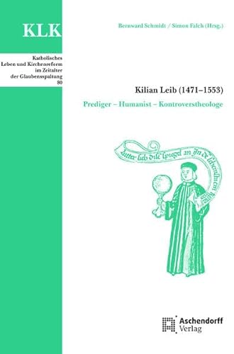 Beispielbild fr Kilian Leib (1471-1553). Prediger - Humanist - Kontroverstheologe. zum Verkauf von Antiquariat Alte Seiten - Jochen Mitter