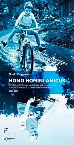 9783402120316: Homo Homini Amicus: Anreden eines Rektors an die Universittsgemeinschaft. Propos d'un recteur  la communaut universitaire 2007-2015