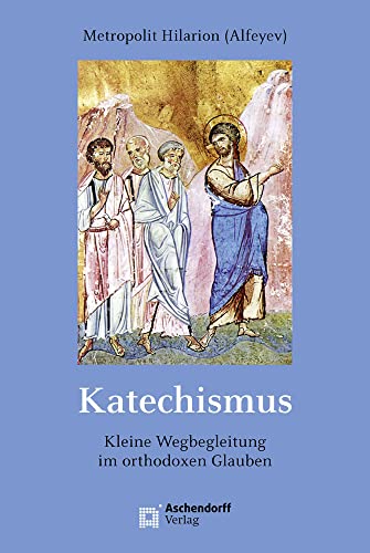 Imagen de archivo de Katechismus: Kurze Wegbegleitung durch den orthodoxen Glauben a la venta por Revaluation Books