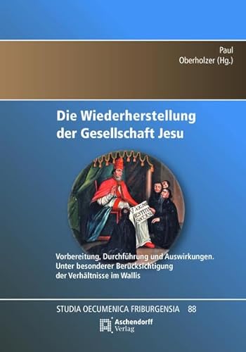 9783402122259: Die Wiederherstellung der Gesellschaft Jesu 1814: Vorbereitung, Durchfhrung und Auswirkungen. Unter besonderer Bercksichtigung der Verhltnisse im Wallis: 88