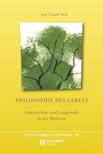 9783402122419: Philosophie des Gebets: Gebetsscham und Langeweile in der Moderne: 95 (Studia Oecumenica Friburgensia)