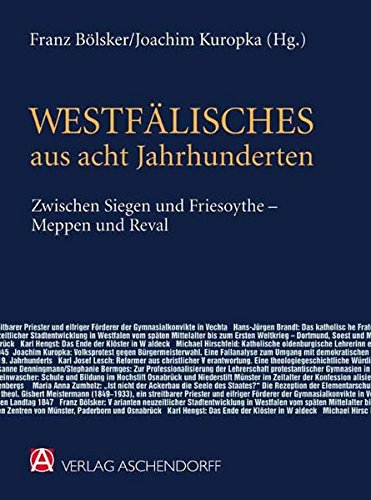 Westfälisches aus acht Jahrhunderten zwischen Siegen und Friesoythe - Meppen und Reval Festschrift für Alwin Hanschmidt zum 70. Geburtstag - Kuropka, Joachim