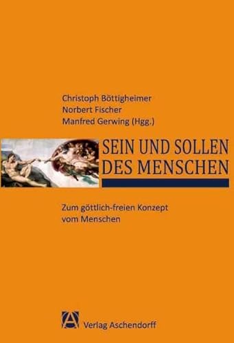 Stock image for Sein und Sollen des Menschen Zum gttlich-freien Konzept vom Menschen for sale by Buchpark