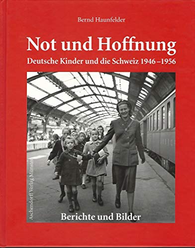 Beispielbild fr Not und Hoffnung: Deutsche Kinder und die Schweiz 1946-1956 zum Verkauf von medimops