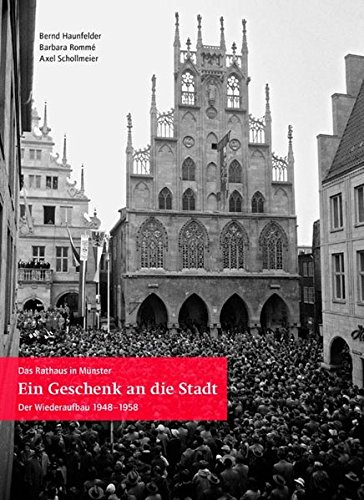 Beispielbild fr Ein Geschenk an die Stadt: Das Rathaus in Münster. Der Wiederaufbau 1948-1958 zum Verkauf von WorldofBooks