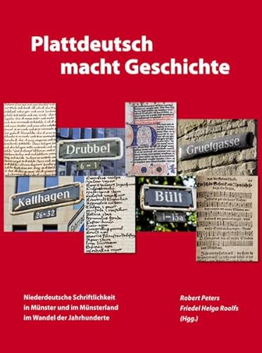 Beispielbild für Plattdeutsch macht Geschichte: Niederdeutsche Schriftlichkeit in Münster und im Münsterland zum Verkauf von Buchmarie